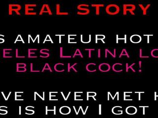 100% Real sensational Amateur Los Angeles Latina Loves Black.